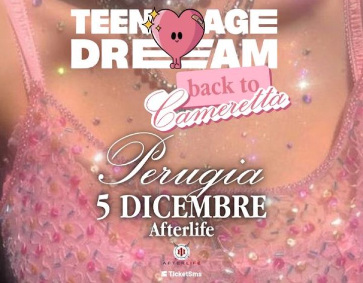 Teenage Dream   Afterlife live club - sala concerto