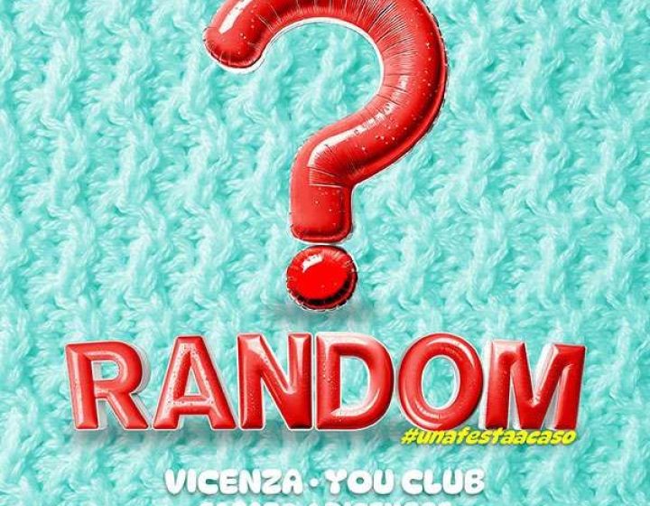 RANDOM - YOU Club a VICENZA   YOU Club Vicenza