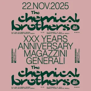 The Chemical Brothers DJ Set 30° Anniversario Magazzini Generali | Magazzini Generali
