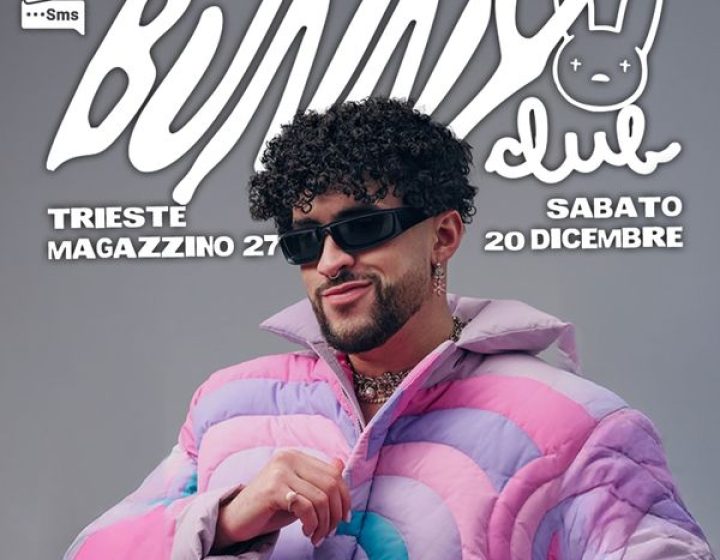 BUNNY CLUB - IL RITORNO A TRIESTE! Magazzino 27