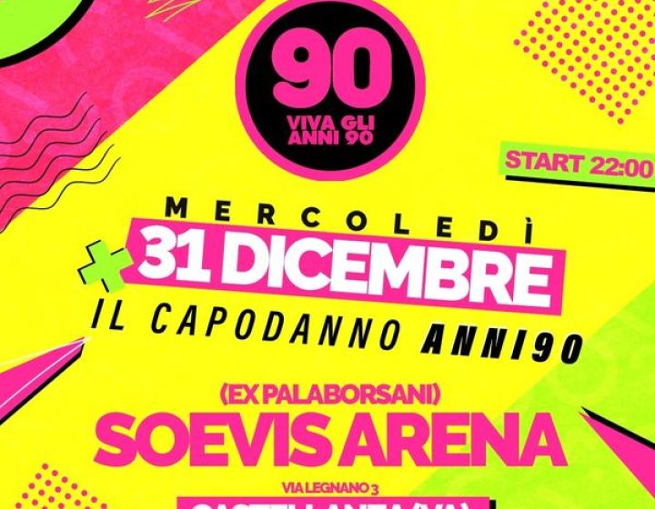 Capodanno Anni 90 - Viva Gli Anni 90 Soevis Arena