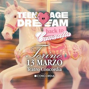 Teenage Dream - Torino | Teatro Concordia
