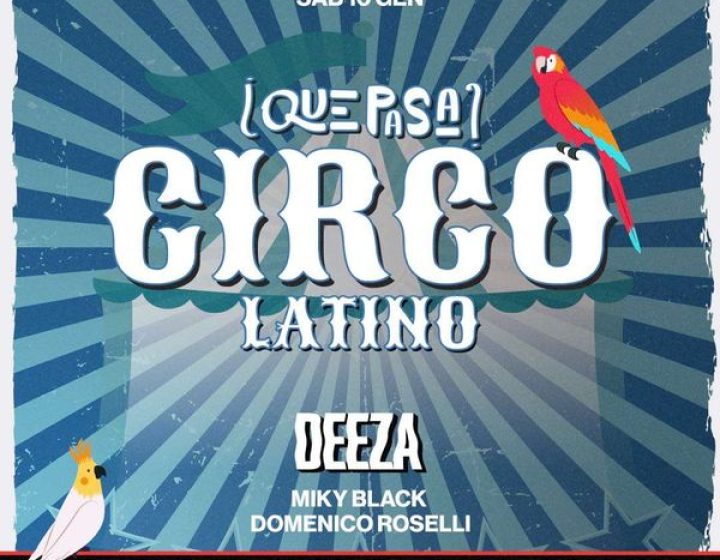 Que pasa - Circo Latino w/ Deeza   Divine Club - Invernale
