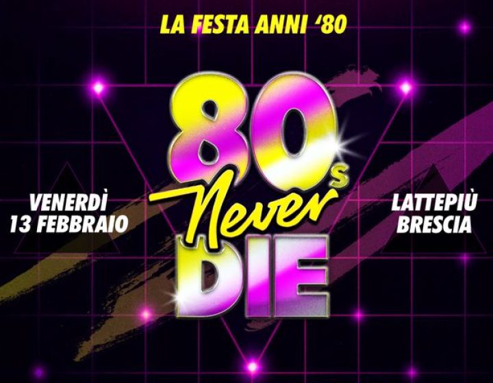 80s NEVER DIE   Lattepiù live