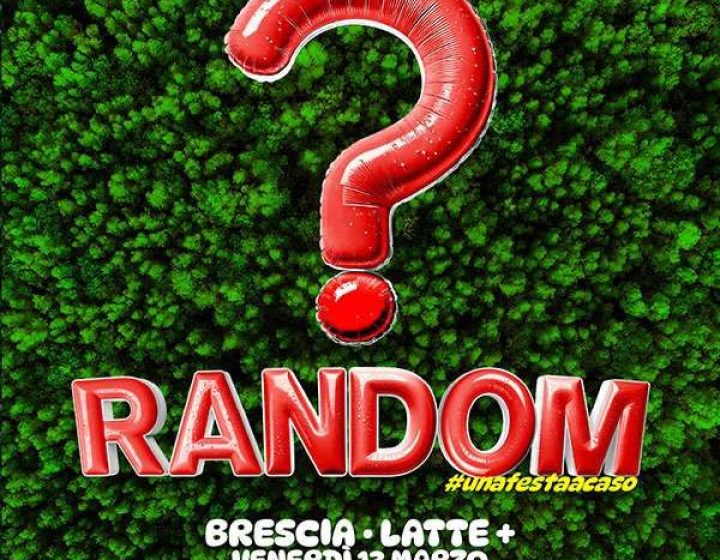 Random - una festa a caso Lattepiù live