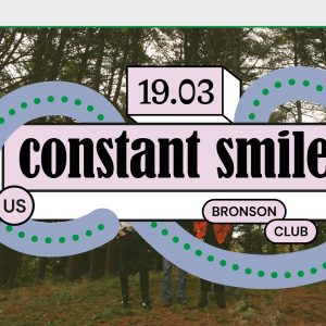 Constant Smiles | Bronson Club