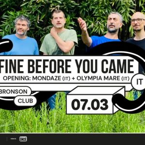 Fine Before You Came + Mondaze + Olympia Mar | Bronson Club