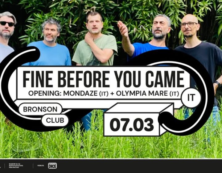 Fine Before You Came + Mondaze + Olympia Mar   Bronson Club