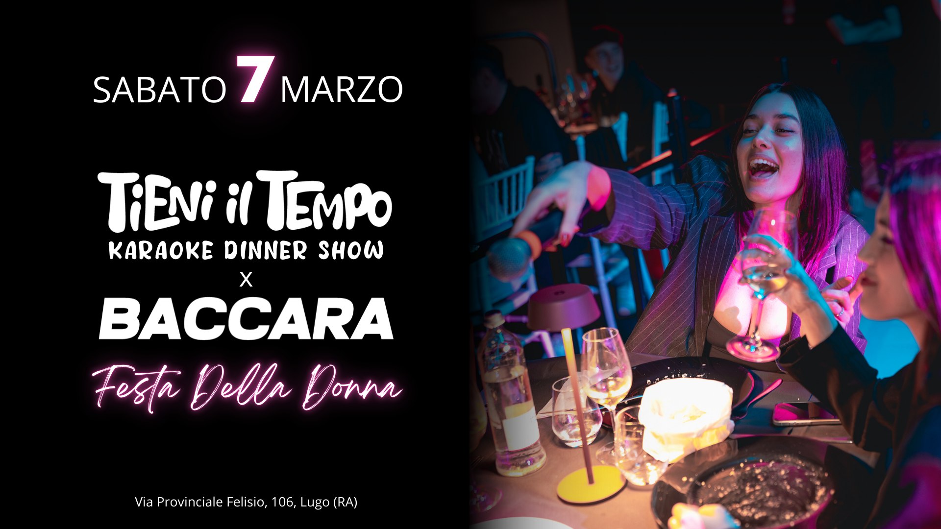 SABATO 7 MARZO — SPECIALE FESTA DELLA DONNA KARAOKE DINNER SHOW & AFTER DINNER | Baccara