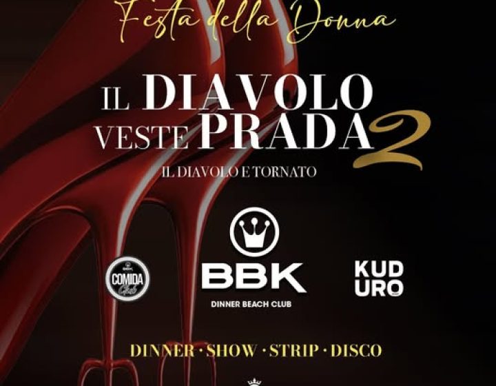 IL DIAVOLO VESTE PRADA 2 FESTA DELLA DONNA BBK Pleasure Beach