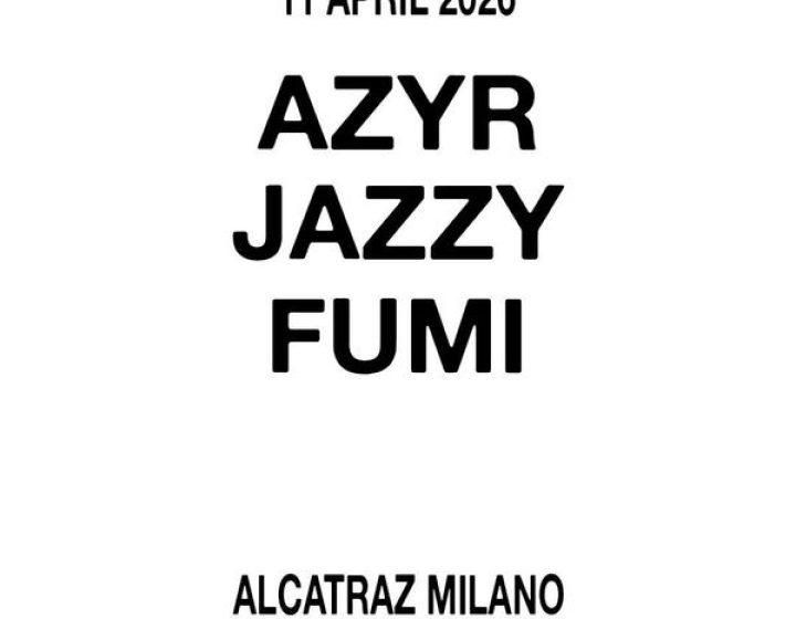 Azyr, Jazzy & Fumi at Alcatraz Milano Alcatraz