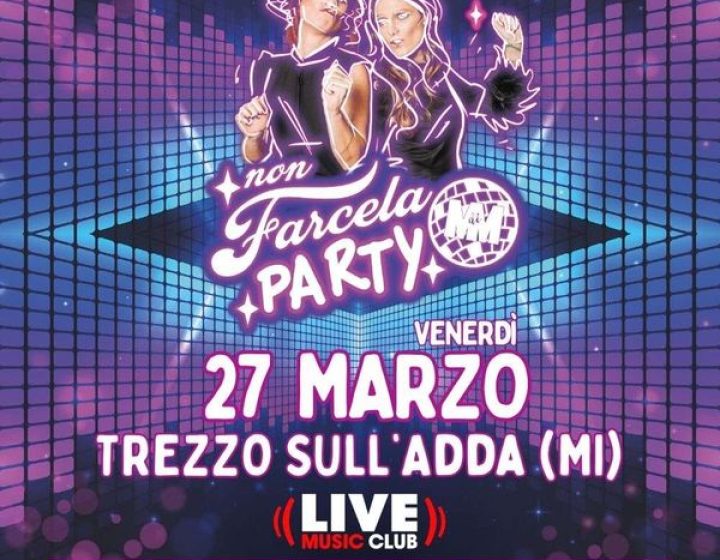 Non Farcela Party   Live Club.