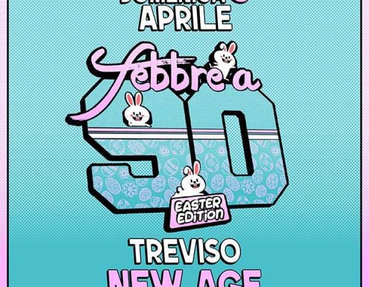 Febbre a 90 - Easter Edition NEW AGE CLUB