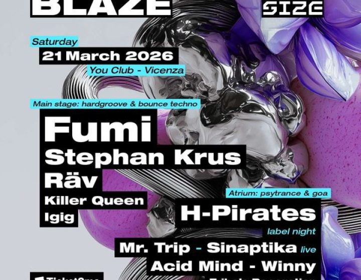BLAZE by SIZE w/ FUMI, HPirates showcase, Stephan Krus, Räv & more   YOU Club Vicenza