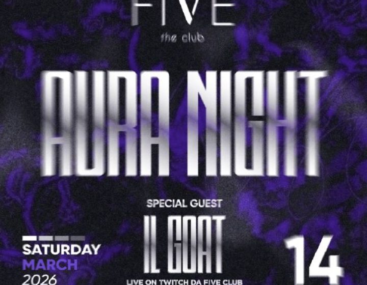 Aura Night - Special guest il Goat   FIVE