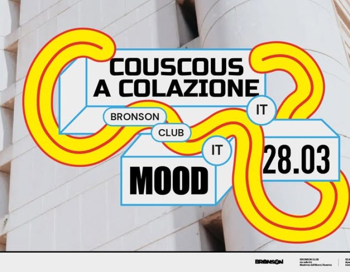 Mood + Cous Cous a Colazione - Bronson, Ravenna   Bronson