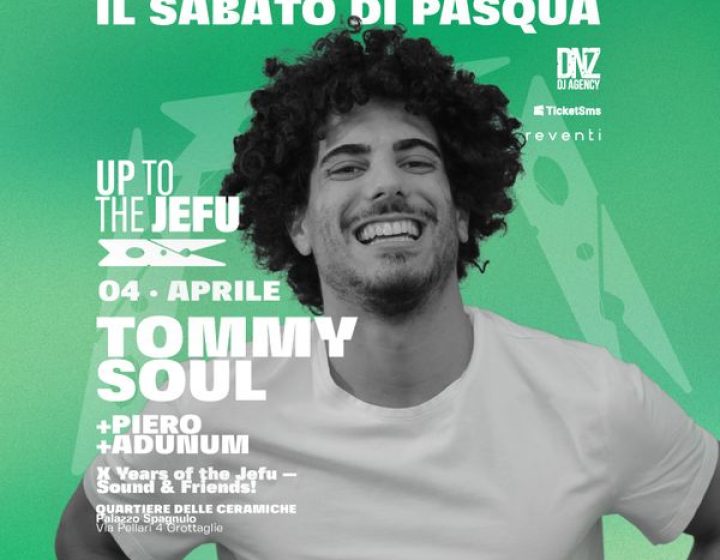 Up to the Jefu - Il Sabato di Pasqua Tommy Soul + Piero + Adunum   Palazzo Spagnulo
