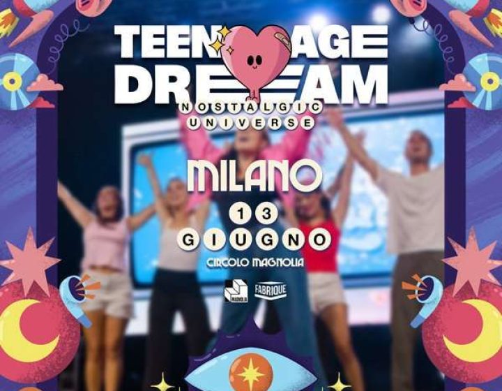 TEENAGE DREAM Circolo Magnolia