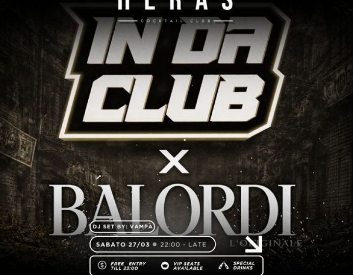 Hera's - Balordi x In Da Club   Heras Cocktail Club