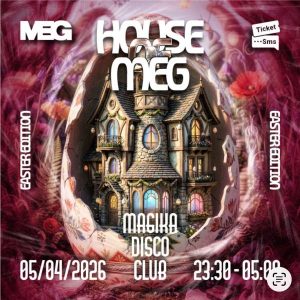 House of MEG: Easter Edition | Magika DiscoClub