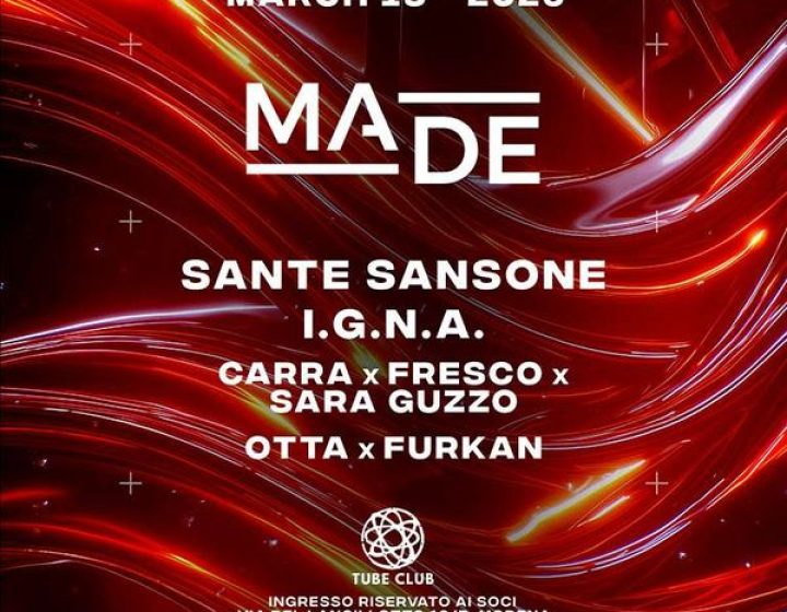 MADE presents SANTE SANSONE   TUBE CLUB