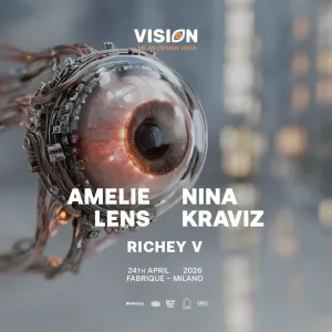 VISION w/ AMELIE LENS + NINA KRAVIZ | Fabrique Milano