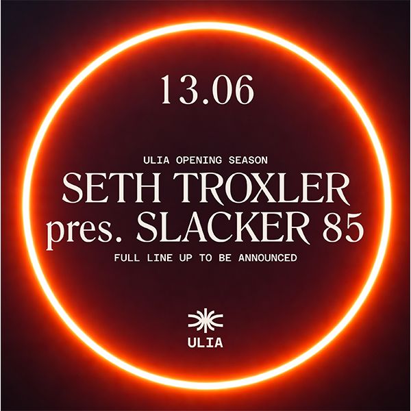 Opening Season - Seth Troxler pres. Slacker 85 | ULIA