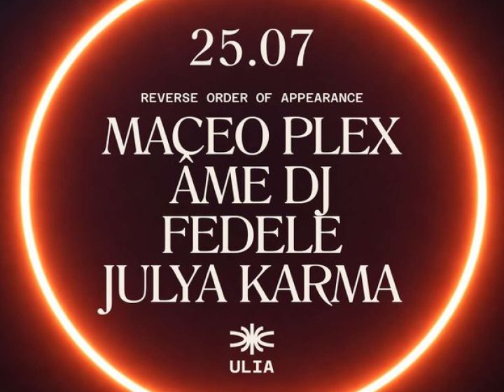 Maceo Plex - Ame Dj - Fedele - Julia Karma   ULIA