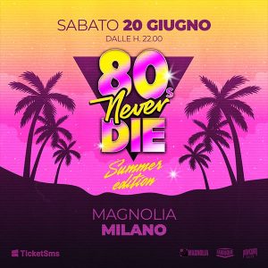 80s Never Die | Circolo Magnolia
