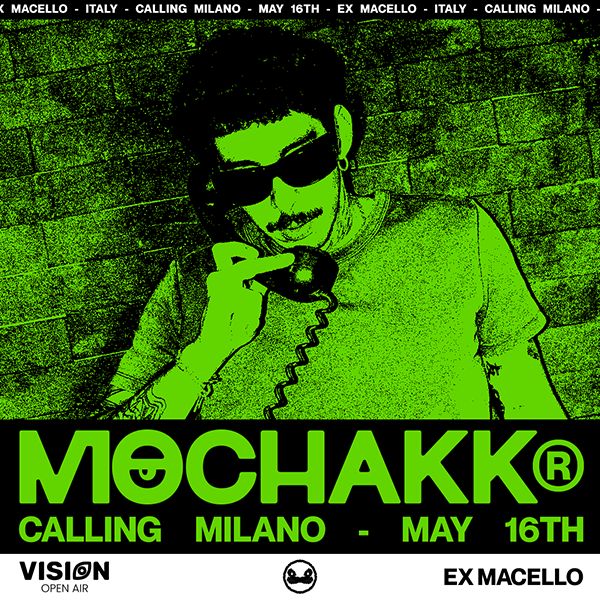 Mochakk Calling Milano | Ex Macello - Vision