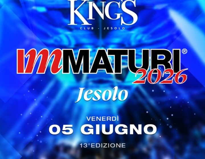 Immaturi Jesolo 2026   KINGS CLUB