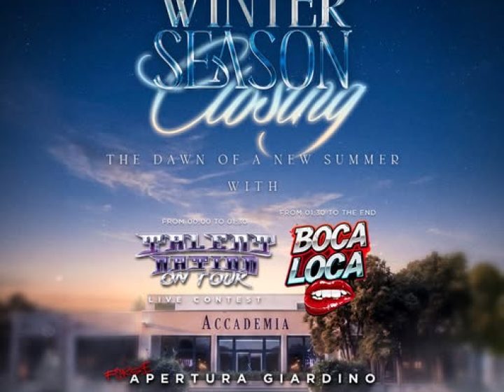 CHIUSURA WINTER SEASON – TALENT NATION & BOCA LOCA   Accademia