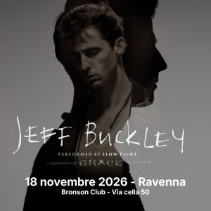 Jeff Buckley a celebration of GRACE, performed by Slow Pilot - Bronson Club, Ravenna | Bronson Club