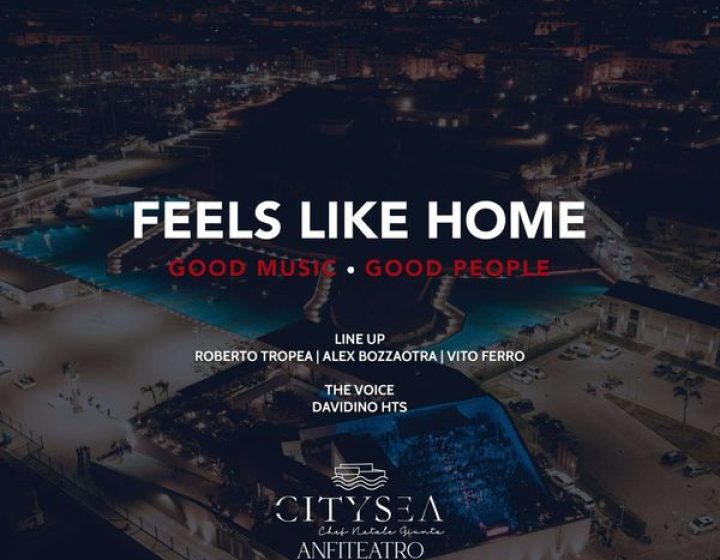 FEELS LIKE HOME - SABATO 23 MAGGIO - CITYSEA ANFITEATRO   RISTORANTE CITYSEA