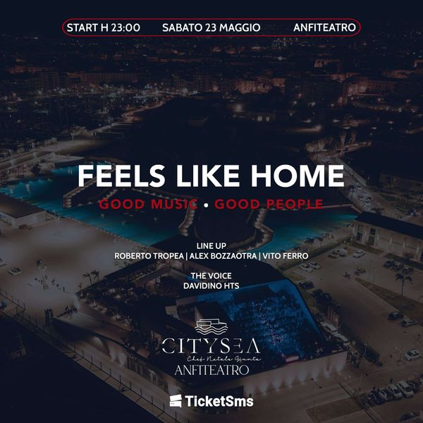 FEELS LIKE HOME - SABATO 23 MAGGIO - CITYSEA ANFITEATRO | RISTORANTE CITYSEA