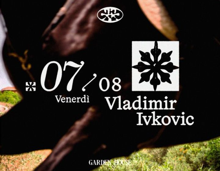 Garden House presents Vladimir Ivkovic Garden House