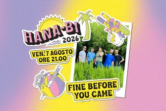 Fine Before You Came - Hana-Bi, Marina di Ravenna (free entry) | Hana-Bi