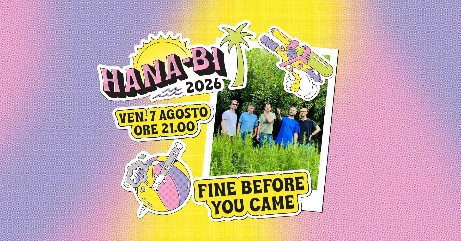 Fine Before You Came - Hana-Bi, Marina di Ravenna (free entry) | Hana-Bi
