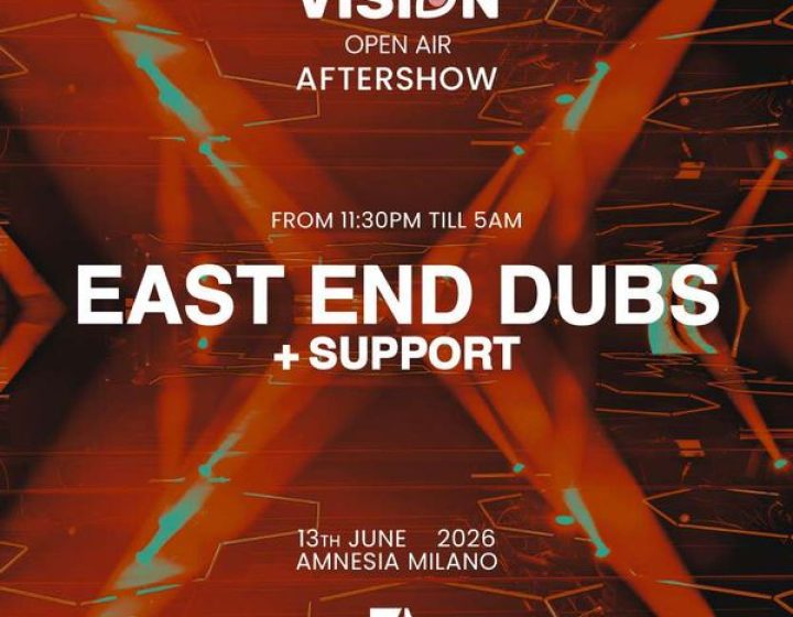 Vision Open Air Aftershow w/ East End Dubs Amnesia Milano