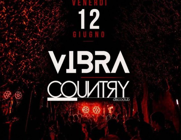 VIBRA – Venerdì 12 Giugno @ Country DiscoClub   Country DiscoClub