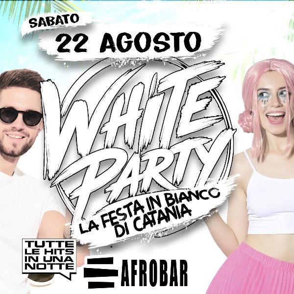 White Party - La Festa in Bianco di Catania | Afrobar