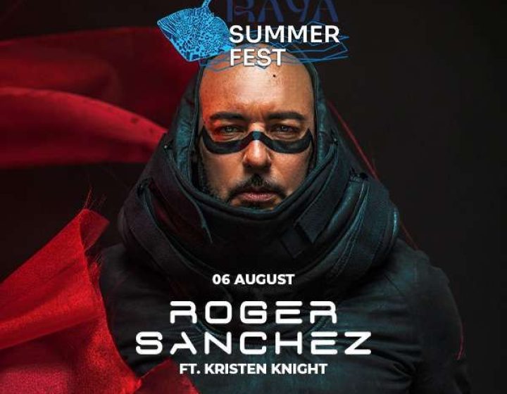 Raya Summer Fest - Roger Sanchez RAYA DISCO