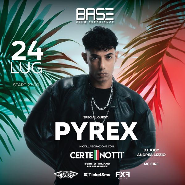 Certe Notti - Pyrex | BASE CLUB