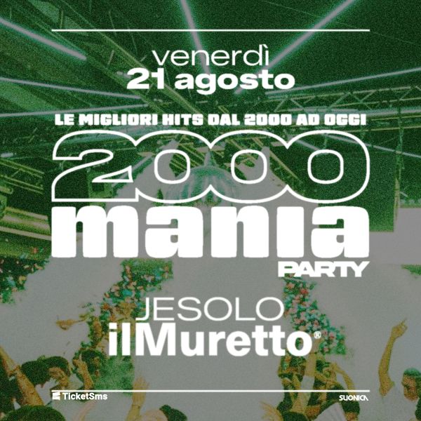2000MANIA | ilMuretto® Jesolo