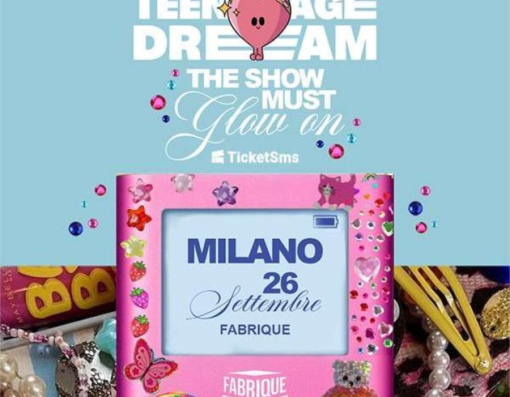 Teenage Dream Fabrique Milano