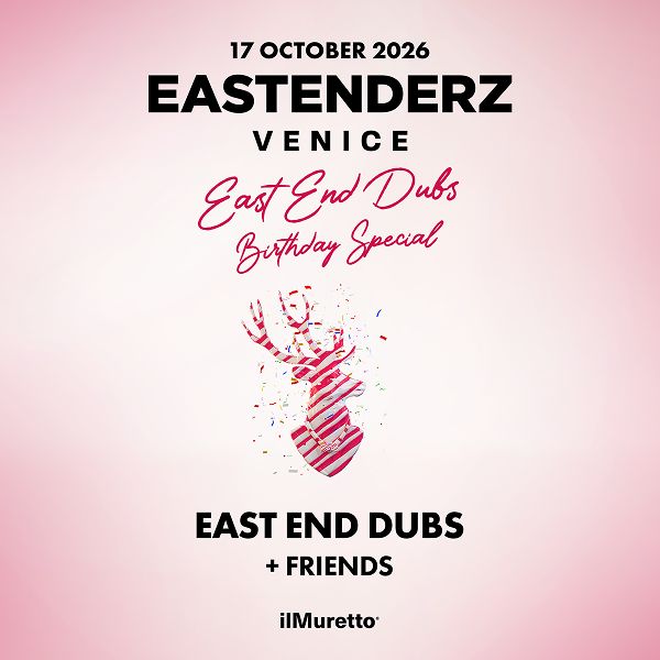 Eastenderz Venice | ilMuretto®