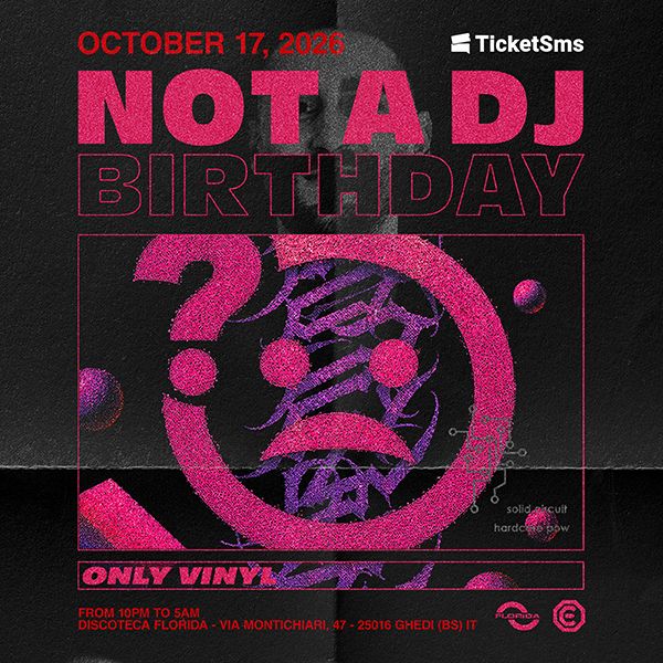 NOT A DJ - Birthday | Discoteca Florida