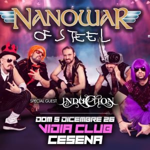 Nanowar Of Steel + Induction • live al Vidia Cesena | Vidia Club