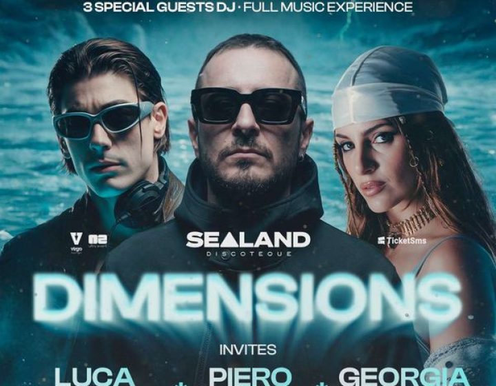 DIMENSIONS - Special Guests: Piero Pirupa / Georgia Mos / Luca Vetrone   Sealand Discoteque
