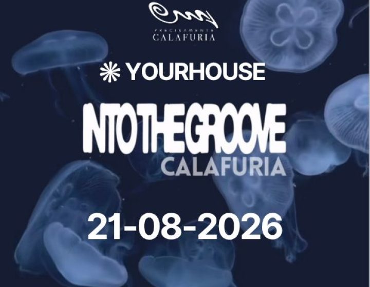 YourHouse x Into The Groove   Precisamente a Calafuria